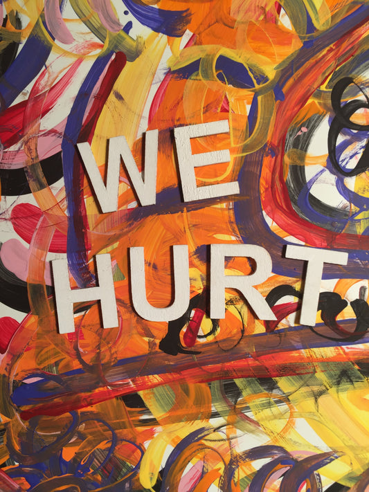 This image says WE HURT. It is by  Jane Boyd & ECE Workshops 