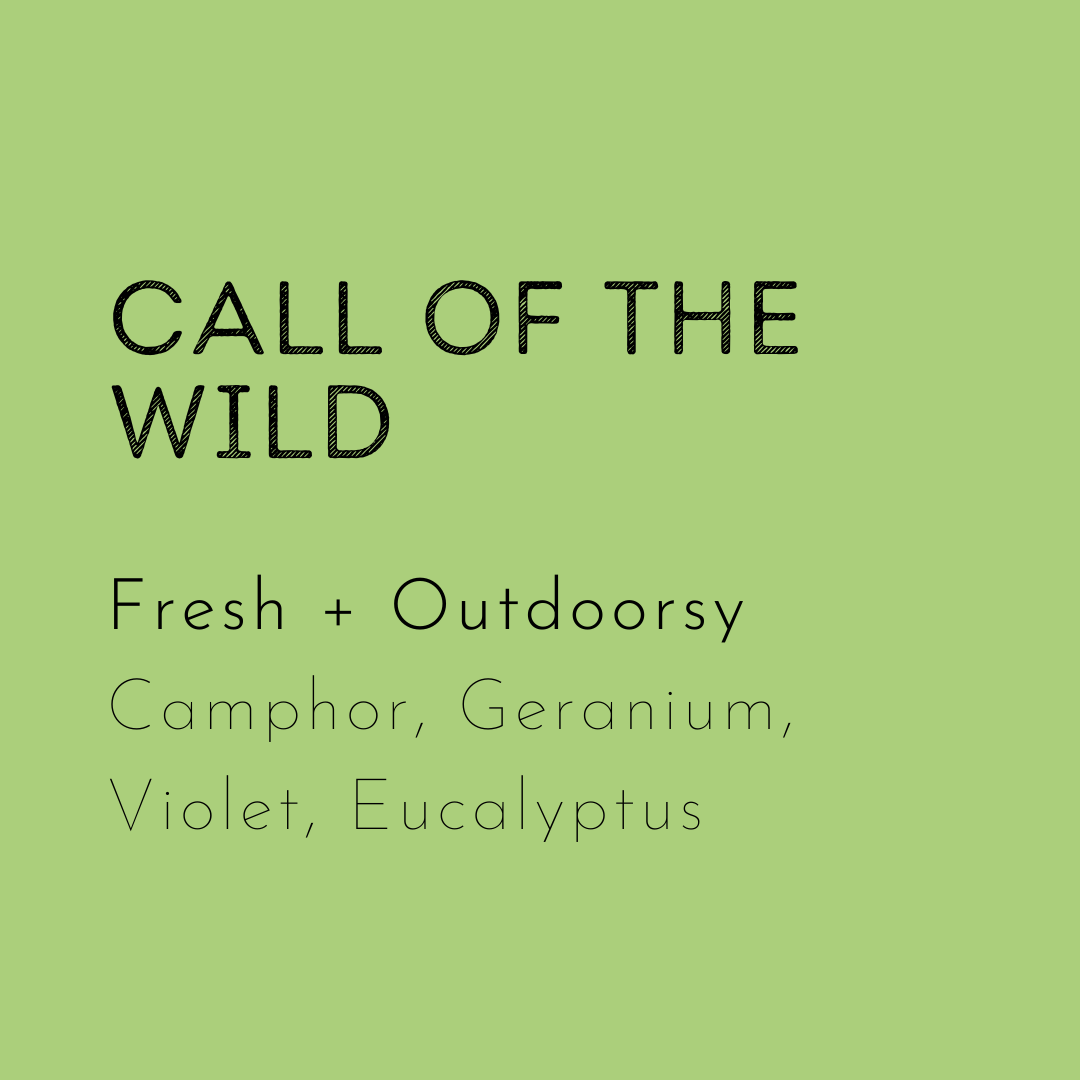 The Call of the Wild Soy Wax Melt is a lovely fresh and outdoorsy type of scent with notes of camphor, geranium, violet and eucalyptus. 