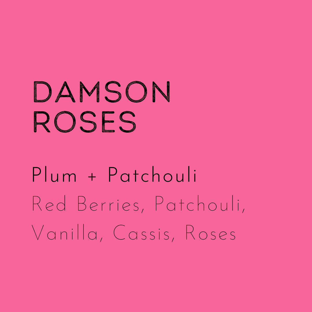 Damson Roses soy wax melt has the scent of damson plums, roses and patchouli.